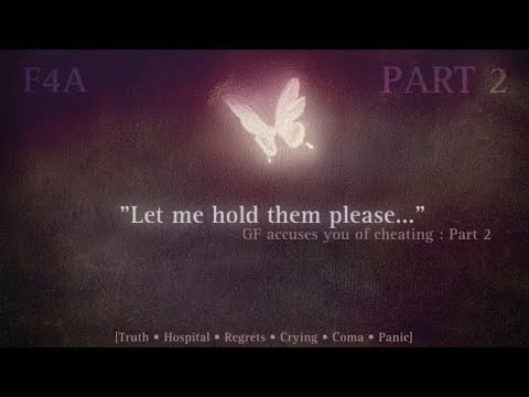 PART 2 : GF accuses you of cheating. [Hospital, Coma, Regrets, truth, crying, panic]