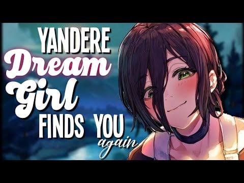 Yandere Dream Girlfriend finds you again [Part 2] [Possessive] [F4A Asmr Fantasy Roleplay]