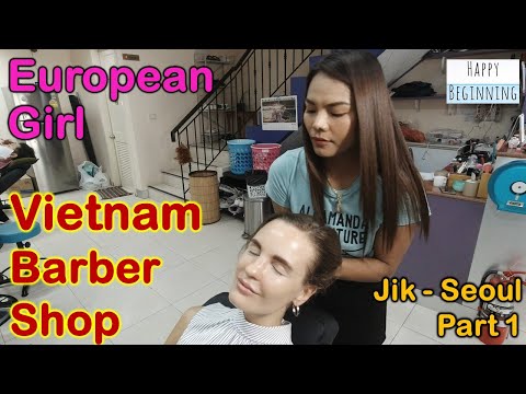 Vietnamese Barber Shop EUROPEAN GIRL/Jik MUSIC - Seoul (Bangkok, Thailand) Part 1