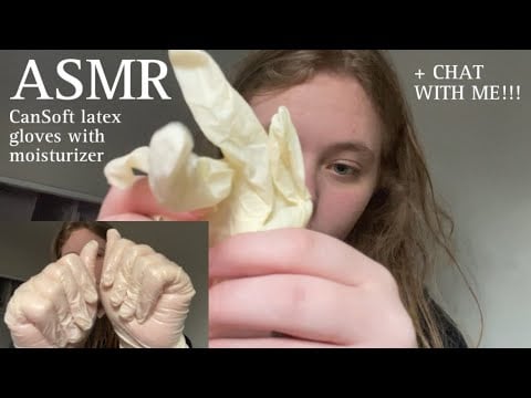 ASMR CanSoft latex gloves with moisturizer + chat with me