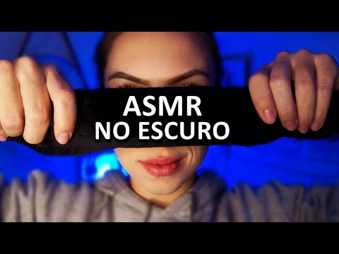 ASMR NO ESCURO! Feche os OLHOS e Tenha uma EXPERIÊNCIA SENSORIAL INESQUECÍVEL