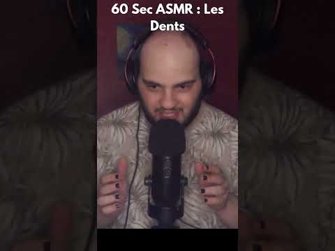 60 sec ASMR : Les Dents