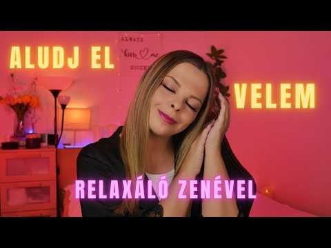 Esti kikapcsolódás Velem 😴 - Relaxáló Zenével (Magyar ASMR)