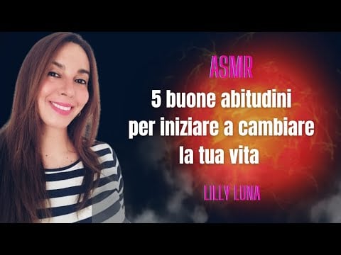 ASMR MOTIVAZIONALE : 5 BUONE ABITUDINI PER INIZIALRE A CAMBIARE LA TUA VITA (hands movement)