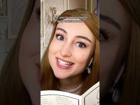 pov: you're mentioned in lady whistledown #asmr