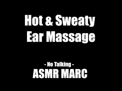 Hot & Sweaty Ear Massage - ASMR - No talking