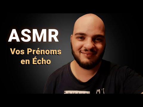 ASMR Vos Prénoms en ÉCHO 💤