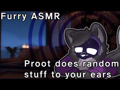 [Furry ASMR] Random triggers on your ears with a silly proot