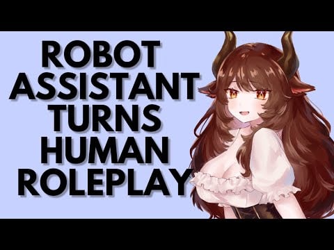 Robot Assistant Turns Human Roleplay - [ASMR] Kabuki Koi