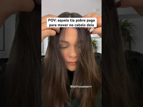 POV: aquela tia pobre paga para mexer no cabelo dela #shorts #humor #asmr