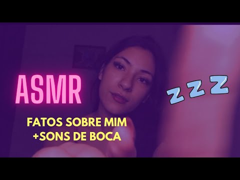 ASMR fatos sobre mim+sons de boca💖