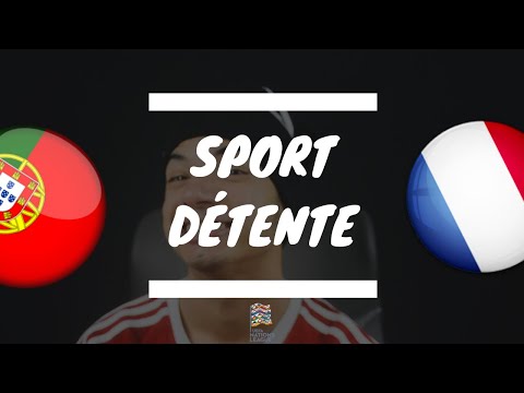 Sport détente #20 : Portugal - France ( Ligue des nations )