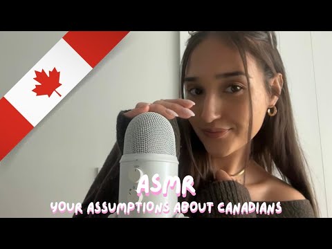 asmr - reading your assumptions about Canadians  