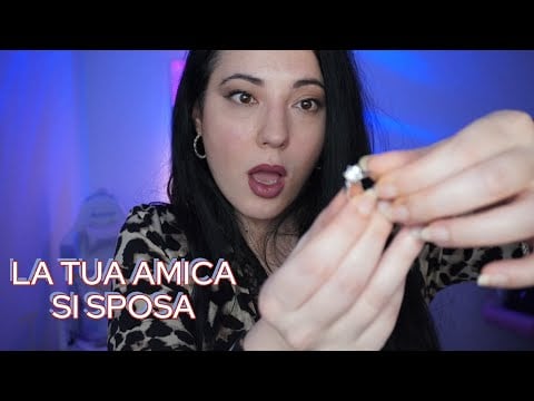 La tua amica si sposa 💍  e te lo fa notare un pò troppo ASMR POV