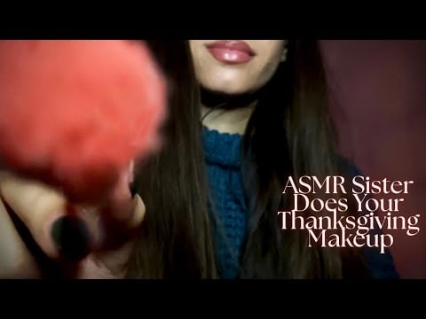 ASMR Sister Does Your Makeup for Thanksgiving Dinner 🦃 (layered sounds, brushing, bronzing pearls)