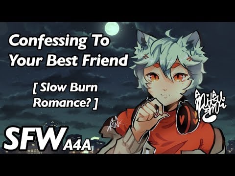 Confessing to Your Best Friend [ A4A ASMR ] [ Angsty Audio RP ] [ GF/BF ]