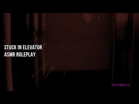 Stuck in Elevator [ASMR] ★ Roleplay ★ [Softly Spoken] [Personal attention]