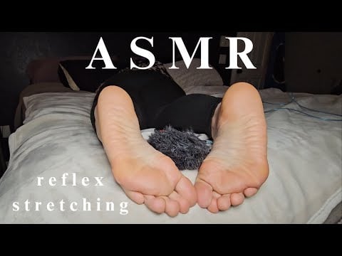 ASMR| Reflexes & Stretches w/my feet| ZzZzZ