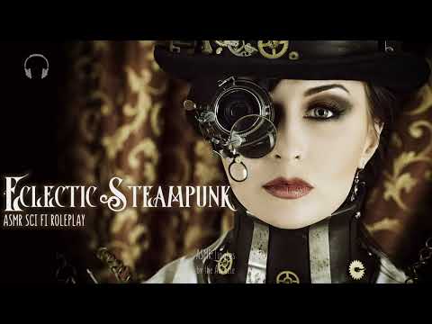 Eclectic Steampunk [ASMR] ★ Sci-fic Roleplay ★ [Binaural]