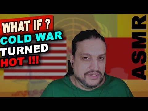 What if the COLD WAR turned HOT ? Possible outcomes [ASMR soft spoken]
