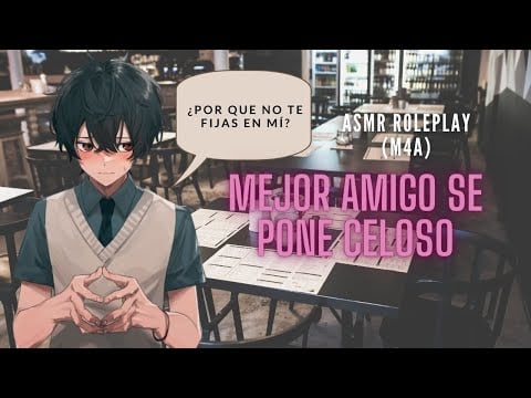 Mejor amigo se pone celoso 😣😡 - ASMR Roleplay Español (M4A)