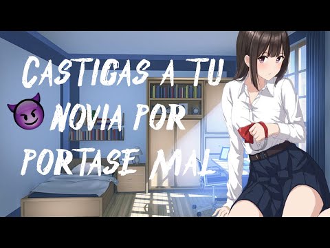 Castigas a tu novia por portarse mal I ASMR y Roleplay I