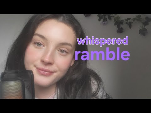 Whispered ramble asmr 