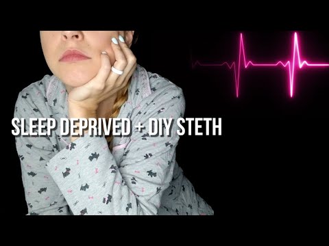 My Sleep Deprived Heart + Daily DIY Steth & Yawning [ASMR]