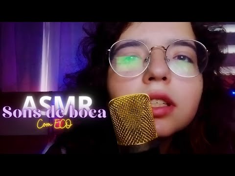 ASMR COM ECO | Mouth Sounds 💋 🤤 😴