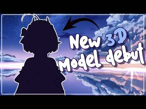 [Stream] 3D Model Debut~