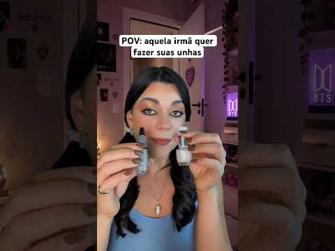 POV: aquela irmã quer fazer suas unhas #asmr #humor #comedia #shorts