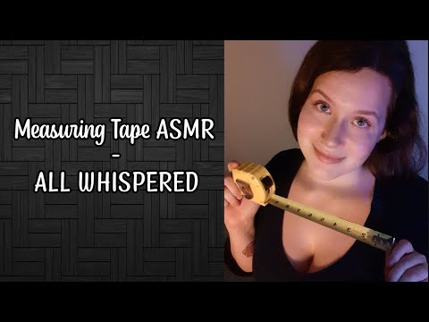 UP CLOSE WHISPERING AND MEASURING - ASMR