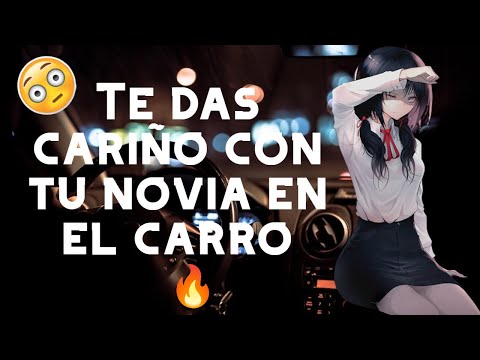 Te das cariño con tu novia en el carro I ASMR y Roleplay I