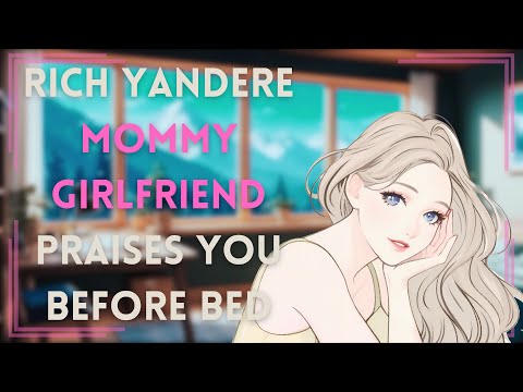 [F4M] Rich Yandere Mommy Girlfriend Praises You Before Bed ASMR