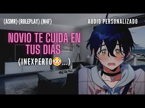 Roleplay - Tu novio te cuida en tus días (novio inexperto 😳) - ASMR Español (Roleplay personalizado)