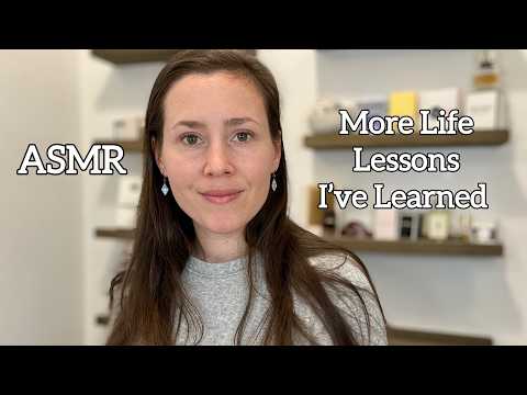 ASMR - More Life Lessons I've Learned - Soft Spoken