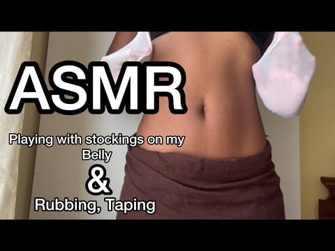 ASMR Rubbing And Playing With Stockings On My Belly (scratching, tracing triggers etc)