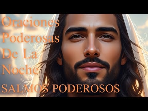 Oracion salmo poderoso de la noche | Duerme en paz con Dios |