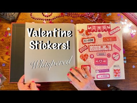 ASMR  New Sticker Album! Adding Valentines! (Whispered version) Crackling Fire & Amazing Crinkles!