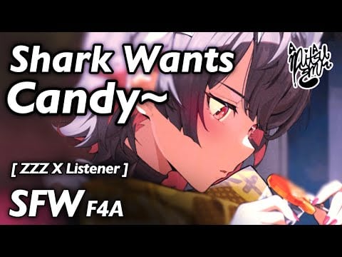 Shark Wants Candy~ [ F4A ] [ ZZZ Ellen Joe X Listener ] [ ASMR Roleplay Audio ]
