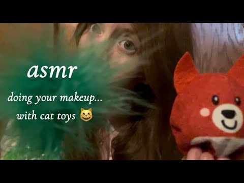 asmr doing your makeup with cat toys! 🙀 (lofi roleplay)