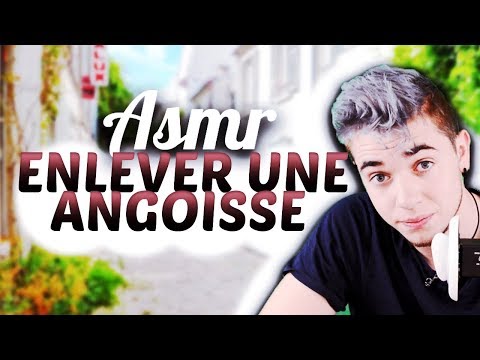 🎭 Asmr : Enlever une Angoisse 🎭