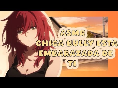 //ASMR// tu bully está embarazada de ti😡💓