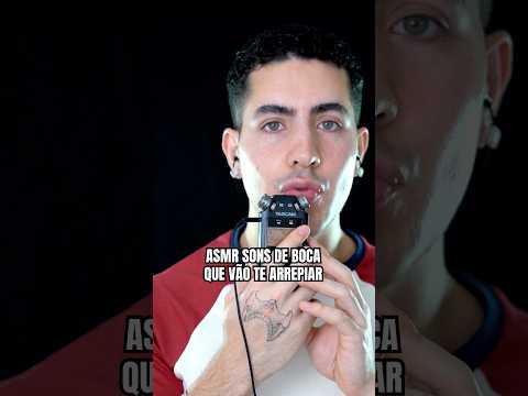 SONS DE BOCA QUE VÃO TE ARREPIAR!! #asmr #shorts