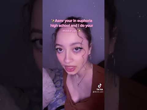 ASMR -POV YOUR IN EUPHORIA HIGHS￼CHOOL I DO YOUR MAKEUP