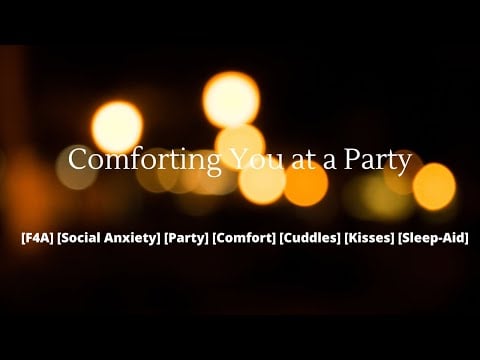 ASMR| Comforting You at a Party [Social Anxiety][Insecurities] [Comfort]
