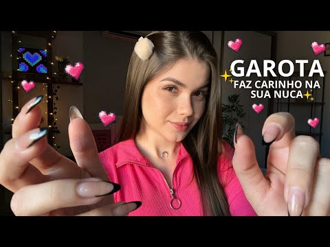 ASMR | A MENINA QUE SENTA ATRÁS DE VOCÊ FAZ CARINHO NA SUA NUCA 💖