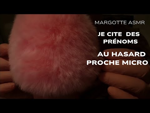 Asmr français Je cite des prénoms au hasard proche micro, sons de bonnette, gants. pour une demande.