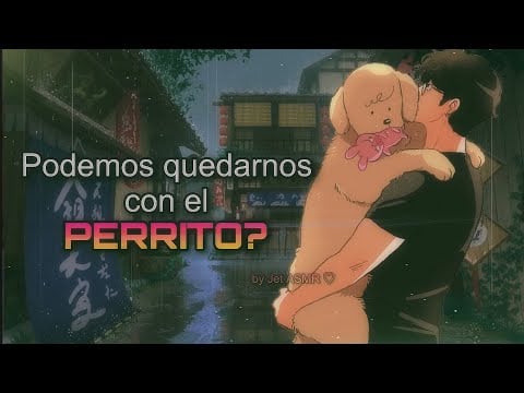 Podemos quedarnos con el perrito? / ROLEPLAY ASMR yaoi ♡