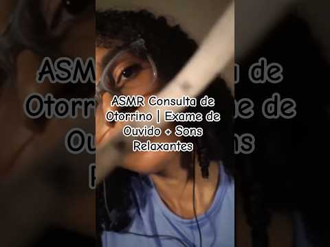 ASMR Consulta de Otorrino | Exame de Ouvido + Sons Relaxantes #asmr #asmrcaseiro
